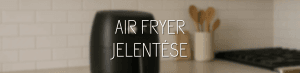 Air fryer jelentése